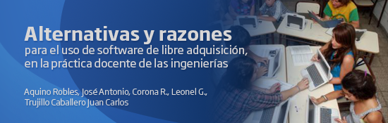 Alternativas y Razones para el uso de Software de libre adquisición, en la práctica docente de las ingenierías