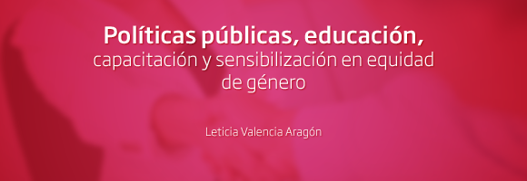 Politicas publicas, educacion, capacitacion y sensibilizacion en equidad de genero